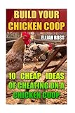 Build Your Chicken Coop: 10 Cheap Ideas Of Cheating On A Chicken Coop by