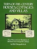 Turn-of-the-Century Houses, Cottages and Villas: Floor Plans and Line Illustrations for 118 Homes from Shoppell's Catalogs by 