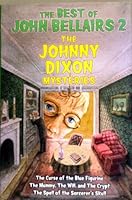 The Best of John Bellairs 2: The Johnny Dixon Mysteries 0760775907 Book Cover