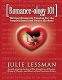 ROMANCE-ology 101: Writing Romantic Tension for the Inspirational and Sweet Markets