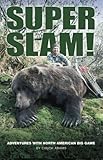 Super Slam: Adventures with North American Big Game