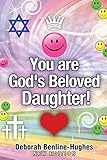 You are God's Beloved Daughter! by Deborah Hughes