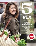 5 Ingredient Fix: Easy, Elegant, and Irresistible Recipes