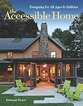 The Accessible Home: Designing for All Ages and Abilities