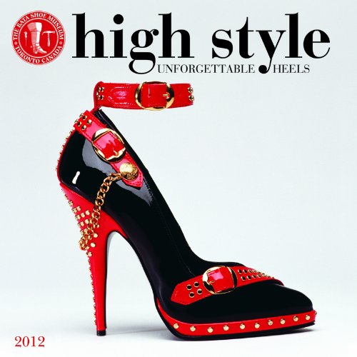 2012 High Style - Bata Shoe Museum Wall calendar by Zebra Publishing Corp.