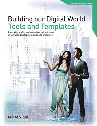 Tools and Templates: Improving quality and consistency of outcomes in software development and agile processes