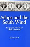 Adapa and the South Wind: Language Has the Power of Life and Death (Mesopotamian Civilizations) by 
