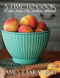 A Time to Cook: Dishes from My Southern Sideboard A Time to Cook: Dishes from My Southern Sideboard