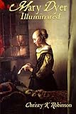 Mary Dyer Illuminated (The Dyers) (Volume 1)