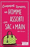 Comment trouver un homme assorti à son sac à main: Guide décalé (French Edition) by
