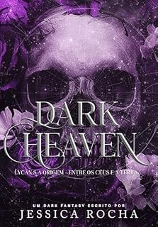 Livro DARK HEAVEN: Lycan's A Origem - Entre os Céus e a Terra