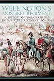 Wellington's Mongrel Regiment: A History of the Chasseurs Britanniques Regiment of the British Army by 