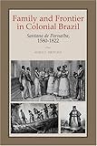 Front cover for the book Family and Frontier in Colonial Brazil: Santana de Parnaíba, 1580-1822 by Alida C. Metcalf