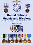 Medals and Missions: The Medals and Ribbons of the United Nations by Lawrence H. Borts