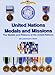 Medals and Missions: The Medals and Ribbons of the United Nations by Lawrence H. Borts