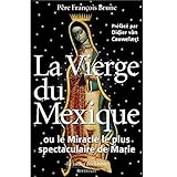 La Vierge du Mexique ou le miracle le plus spectaculaire de Marie by 