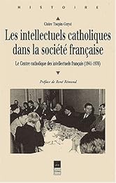 Les  intellectuels catholiques dans la société française