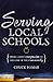 Serving Local Schools: Bring Christ's Compassion to the Core of Your Community by Chuck Bomar