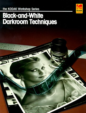 Black-And-White Darkroom Techniques (Kodak Workshop)