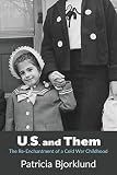 U.S. and Them: The Re-Enchantment of a Cold War Childhood by 