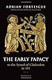 The Early Papacy: To the Synod of Chalcedon in 451