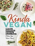 Kinda Vegan: 200 Easy and Delicious Recipes for Meatless Meals (When You Want Them)