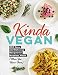 Kinda Vegan: 200 Easy and Delicious Recipes for Meatless Meals (When You Want Them) by