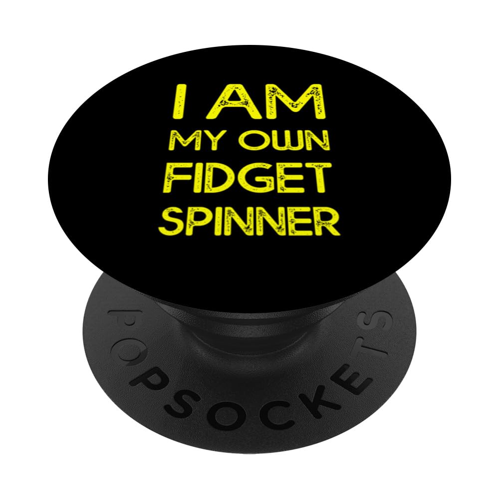 I Am My Own Fidget Spinner - PopSockets Adhesive PopGrip