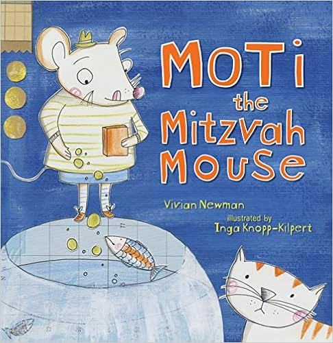 Moti the Mitzvah Mouse, by Vivian Newman Moti the Mitzvah Mouse, by Vivian Newman