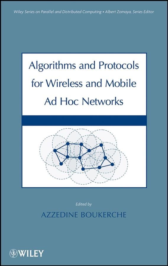 Algorithms and Protocols for Wireless and Mobile Ad Hoc Networks (Wiley Series…