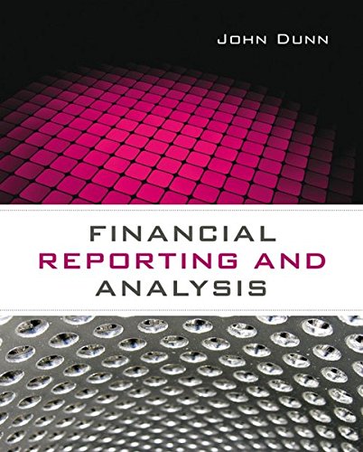 Financial Reporting and Analysis, by John Dunn