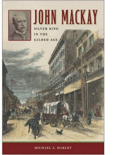 John Mackay: Silver King in the Gilded Age