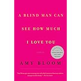 A Blind Man Can See How Much I Love You : Stories