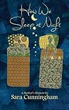How We Sleep At Night: A Mother's Memoir by Sara Cunningham