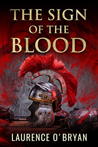 The Sign of The Blood (A Dangerous Emperor Book 1) by Laurence O'Bryan