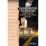 Dangerous to Know: Jane Austen's Rakes &amp; Gentlemen Rogues (The Quill Collective Book 2)