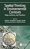 Spatial Thinking in Environmental Contexts: Maps, Archives, and Timelines by 