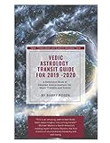 Vedic Astrology Transit Guide 2019 - 2020: A Reference Book of Detailed Interpretations for Major Tr by Barry Rosen, Jamie Bateman