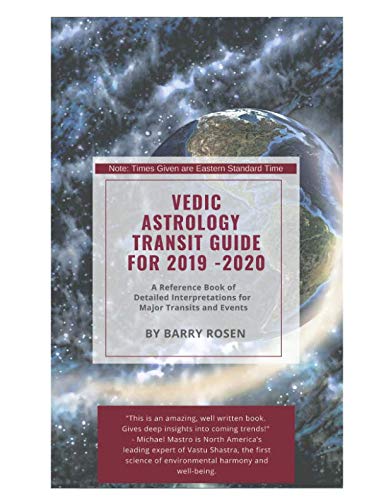 Vedic Astrology Transit Guide 2019 - 2020: A Reference Book of Detailed Interpretations for Major Tr by Barry Rosen