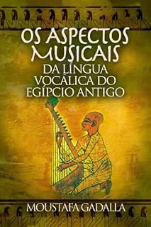 Livro Os aspectos musicais da língua vocálica do egípcio antigo