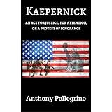 Kaepernick: An act for Justice, for Attention, or a Protest of Ignorance