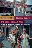 Cherry Grove, Fire Island: Sixty Years in America's First Gay and Lesbian Town