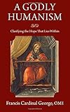 A Godly Humanism: Clarifying the Hope That Lies Within