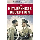 The Hitler/Hess Deception: British Intelligence's Best-Kept Secret of the Second World War