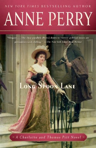 Long Spoon Lane: A Charlotte and Thomas Pitt Novel (Charlotte and Thomas Pitt Series Book 24) by Anne Perry