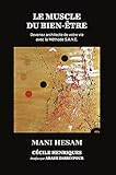 Le Muscle du Bien-Etre: Devenez architecte de votre vie avec la Méthode S.A.N.E. (French Edition) by Mani Hesam, Cécile Henriques