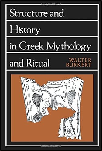 Structure and History in Greek Mythology and Ritual (Sather Classical Lectures), by Walter Burkert Structure and History in Greek Mythology and Ritual (Sather Classical Lectures), by Walter Burkert