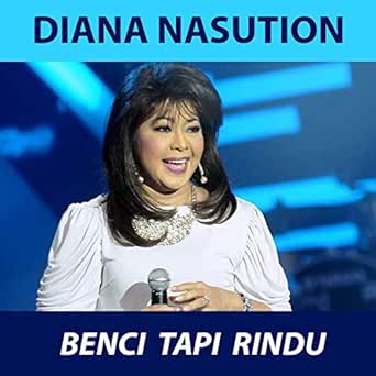 Benci Tapi Rindu By Diana Nasution On Amazon Music Amazon Com