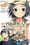 My Youth Romantic Comedy Is Wrong, As I Expected @ comic, Vol. 5 (manga) (My Youth Romantic Comedy I My Youth Romantic Comedy Is Wrong, As I Expected @ comic, Vol. 5 (manga) (My Youth Romantic Comedy I