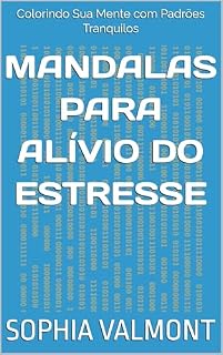 Livro Mandalas para Alívio do Estresse: Colorindo Sua Mente com Padrões Tranquilos